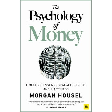 Morgan Housel: The Psychology of Money: Timeless Lessons on Wealth, Greed, and Happiness (Paperback)