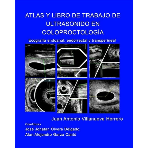 Atlas y Libro de Trabajo de Ultrasonido en ColoproctologÃ­a: Ecografia endoanal, endorrectal y transperineal, (Paperback)