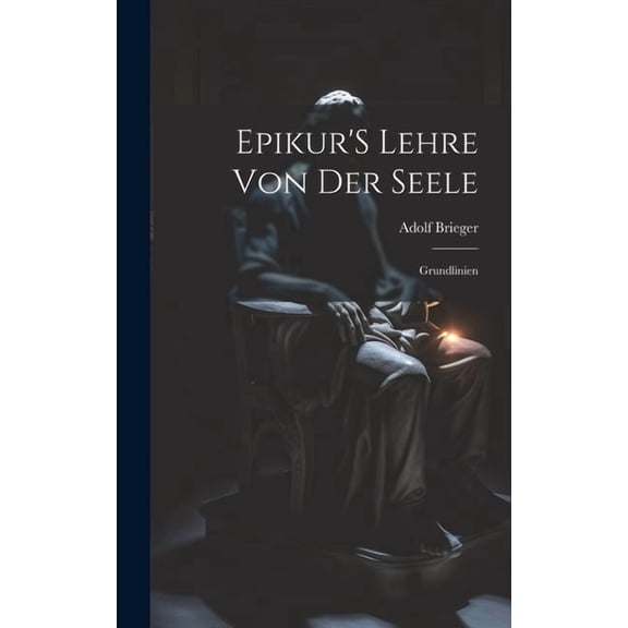 Epikur'S Lehre Von Der Seele: Grundlinien (Hardcover)