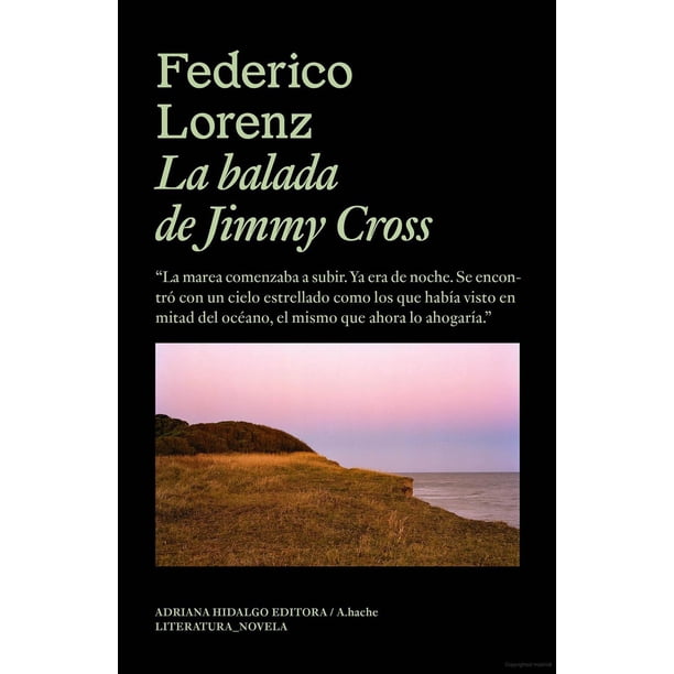 Libro La Balada De Jimmy Cross Tapa Blanda, Autor Federico Lorenz, Editorial Adriana Hidalgo Editora