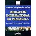 thumbnail image 1 of MEDIACION INTERNACIONAL EN VENEZUELA: PROLOGO DE JIMMY CARTER GEDISA FRANCISCO DIEZ, 1 of 2