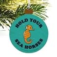 thumbnail image 4 of Hold Your Sea Horses Funny Humor Wood Christmas Tree Holiday Ornament, 4 of 7
