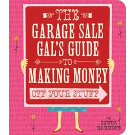 Pre-Owned The Garage Sale Gal's Guide to Making Money Off Your Stuff (Paperback) 1423620992 9781423620990