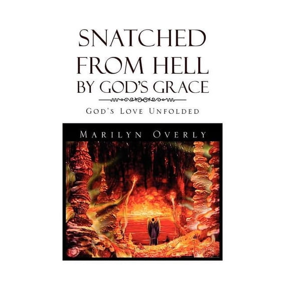 Snatched from Hell by God's Grace, (Hardcover)