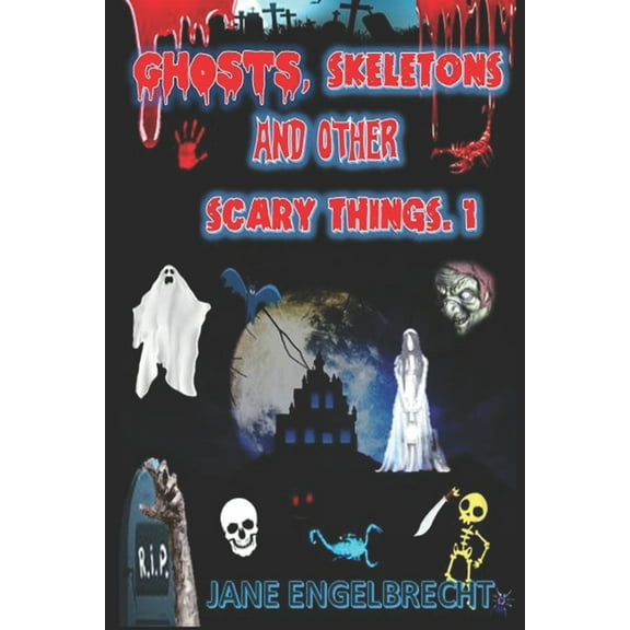 1: Ghosts, Skeletons, and Other Scary Things. (Paperback)