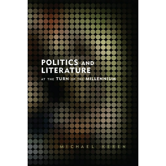 Politics and Literature at the Turn of the Millennium (Paperback)
