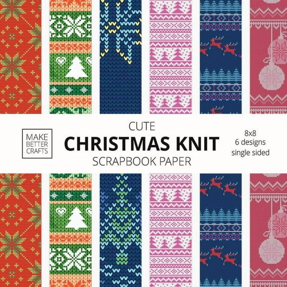 Cute Christmas Knit Scrapbook Paper: 8x8 Holiday Designer Patterns for Decorative Art, DIY Projects, Homemade Crafts, Co, (Paperback)