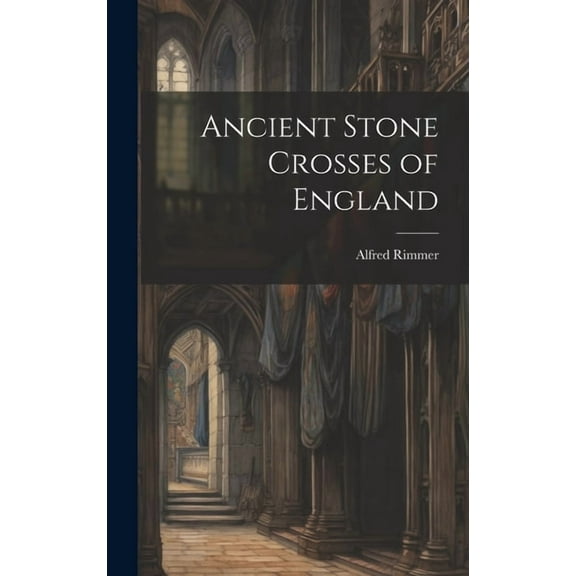 Ancient Stone Crosses of England (Hardcover)
