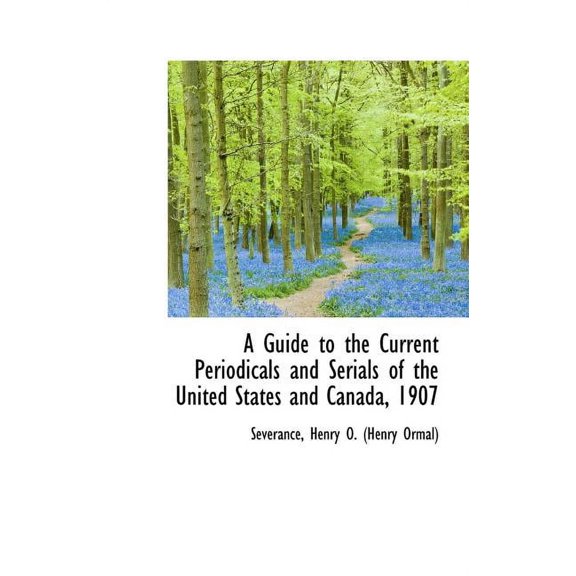 A Guide to the Current Periodicals and Serials of the United States and Canada, 1907 (Hardcover)