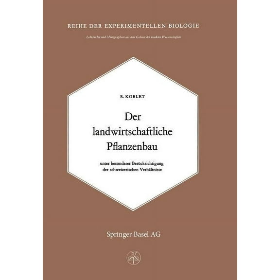 Der Landwirtschaftliche Pflanzenbau: Unter Besonderer Berücksichtigung Der Schweizerischen Verhältnisse, (Paperback)