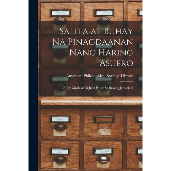 Salita at Buhay Na Pinagdaanan Nang Haring Asuero [microform] : Ni Da Maria at Ni Juan Pobre Sa Bayang Jerusalem (Paperback)