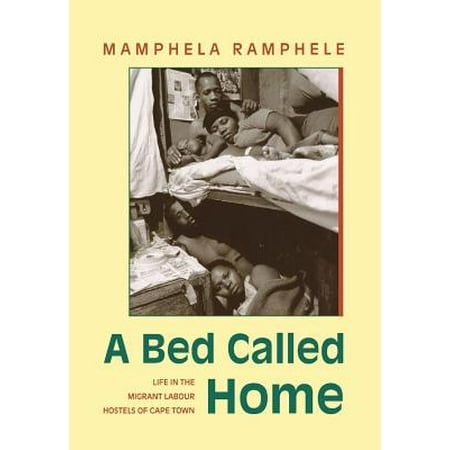 A Bed Called Home : Life In The Migrant Labour Hostels of Cape (Best Hostels In Cape Town)