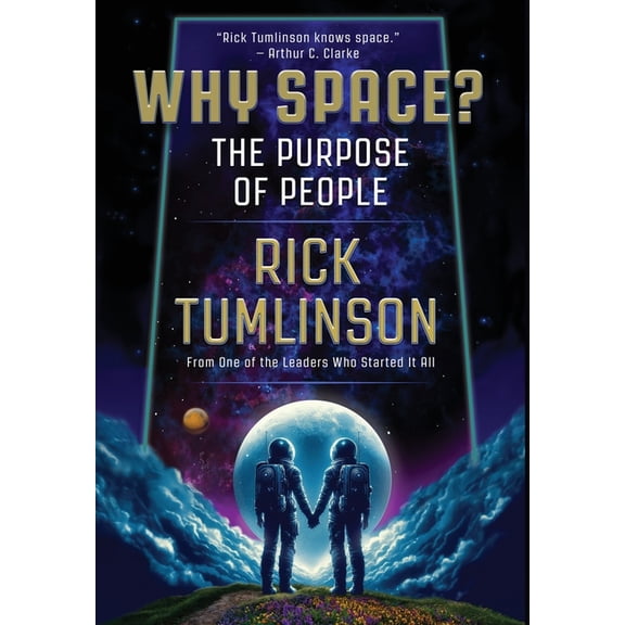 Why Space?: The Purpose of People, (Hardcover)
