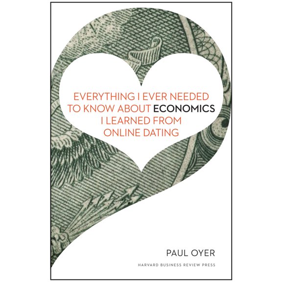 Pre-Owned Everything I Ever Needed to Know about Economics I Learned from Online Dating (Hardcover) 1422191656 9781422191651