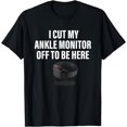 thumbnail image 1 of I Cut My Ankle Monitor Off To Be Here Apparel T-Shirt - As Picture - M, 1 of 4