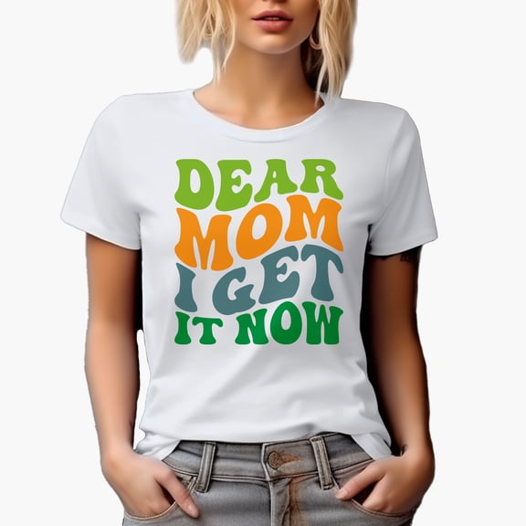 Dear Mom, I Get It Now, Groovy Retro Wavy Text Merch Gift, White T-Shirt, Small