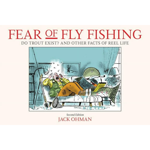 Fear of Fly Fishing : Do Trout Exist? And Other Facts of Reel Life (Edition 2) (Paperback)