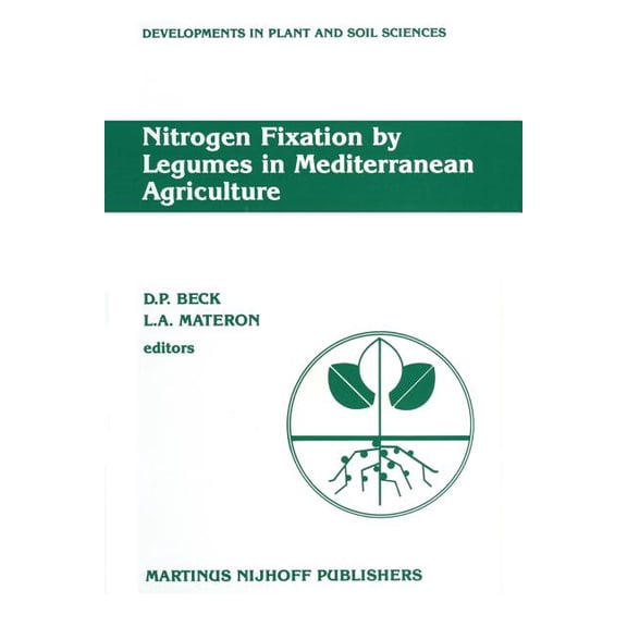Developments in Plant and Soil Sciences Nitrogen Fixation by Legumes in Mediterranean Agriculture: Proceedings of a Workshop on Biological Nitrogen Fixation on , Book 32, (Paperback)