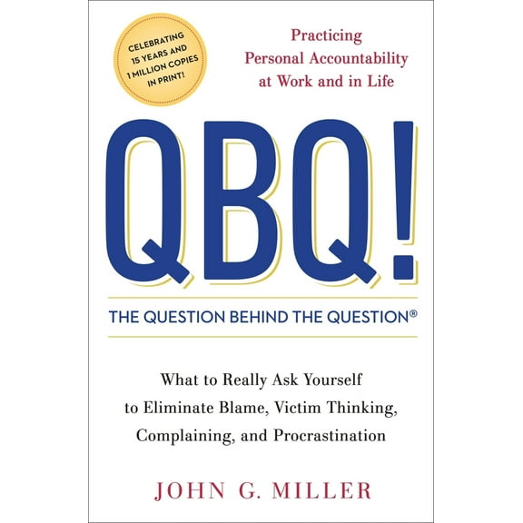 Pre-Owned QBQ! the Question Behind the Question: Practicing Personal Accountability at Work and in Life (Hardcover) 0399152334 9780399152337