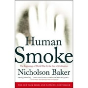 Pre-Owned Human Smoke: The Beginnings of World War II, the End of Civilization (Paperback 9781416572466) by Nicholson Baker