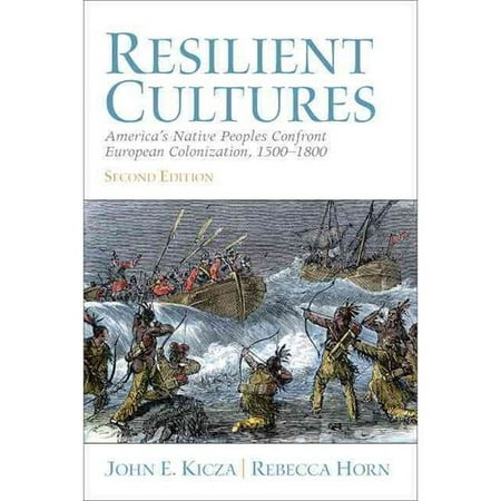 Resilient Cultures: America's Native Peoples Confront European Colonization 1500-1800