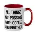 thumbnail image 2 of Cute Brother Two Tone 11oz Mug, All Things Are Possible With Coffee And Brother, Present For Big Brother, Useful From Brother, 2 of 2