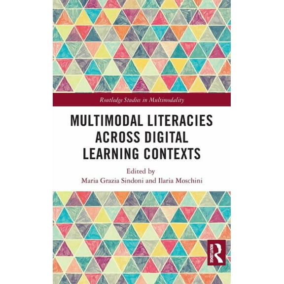 Routledge Studies in Multimodality Multimodal Literacies Across Digital Learning Contexts, (Hardcover)