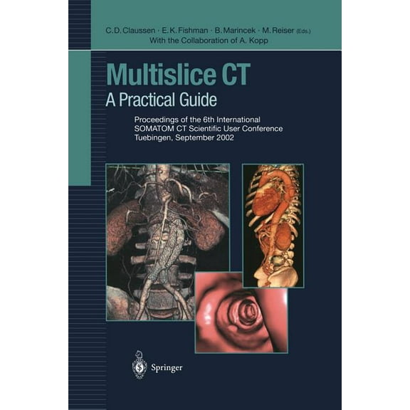 Multislice CT: A Practical Guide Proceedings of the 6th International Somatom CT Scientific User Conference Tuebingen, S, (Paperback)