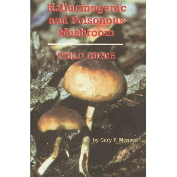 Hallucinogenic and Poisonous Mushroom Field Guide, (Paperback)