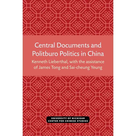 Michigan Monographs in Chinese Studies Central Documents and Politburo Politics in China: Volume 33, Book 33, (Paperback)