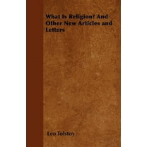 What Is Religion? And Other New Articles and Letters (Paperback) by Leo Tolstoy
