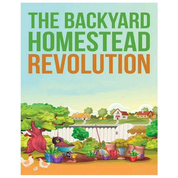 The Backyard Homestead: Unleash Self-Sustainability in Your Space, (Paperback)