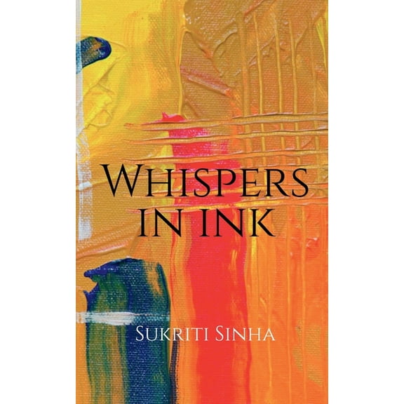 Whispers in Ink: poems about love, self and other atrocities, (Paperback)