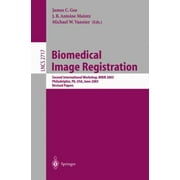 Biomedical Image Registration : Second International Workshop, WBIR 2003, Philadelphia, PA, June 2003, Revised Papers, Used [Paperback]