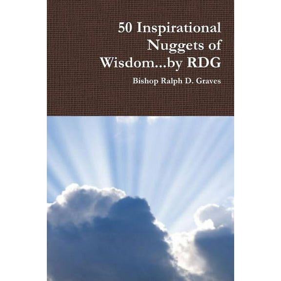 50 Inspirational Nuggets of Wisdom...by RDG (Paperback)