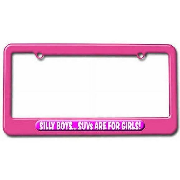 Silly Boys SUVs For Girls License Plate Tag Frame, Multiple Colors