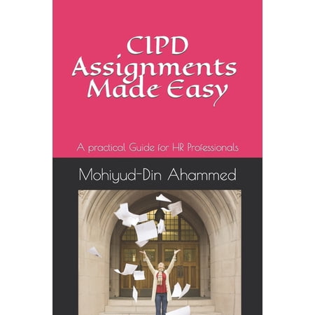 CIPD Assignments Made Easy : A practical Guide for HR Professionals (Paperback)