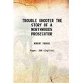 thumbnail image 1 of TROUBLE SHOOTER l'Histoire d'Un Procureur de Northwood 1943 [Couverture Rigide], 1 of 1
