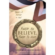 Faith to Believe, Faith to Win