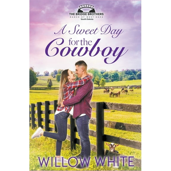 Bridge Brothers Ranch of West Hope, Sout A Sweet Day for the Cowboy, Book 1, (Paperback)