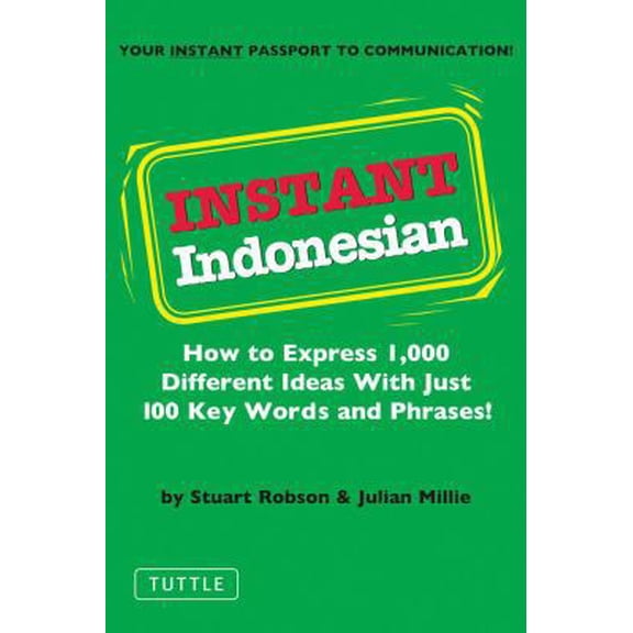 Pre-Owned Instant Indonesian: How to Express 1,000 Different Ideas with Just 100 Key Words and Phrases! (Indonesian Phrasebook) (Instant Phrasebook Series) (Paperback) 0804833710 9780804833714