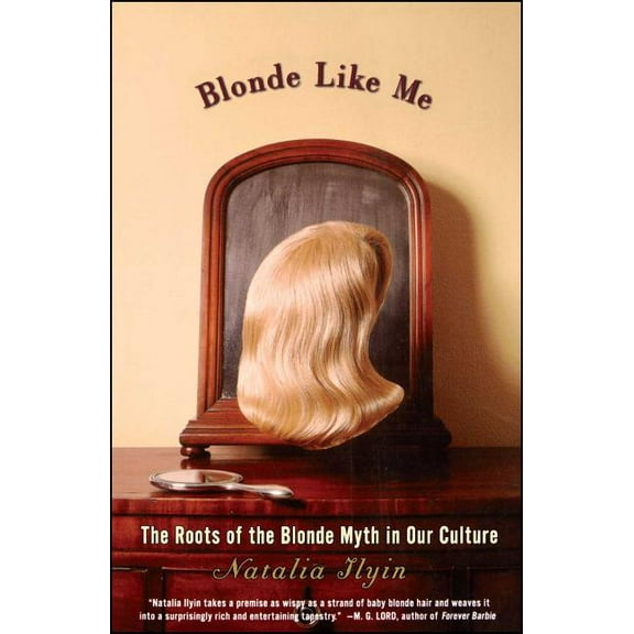Blonde Like Me: The Roots of the Blonde Myth in Our Culture, (Paperback)