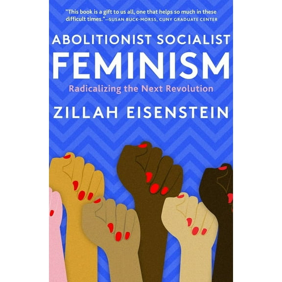 Abolitionist Socialist Feminism: Radicalizing the Next Revolution, (Hardcover)