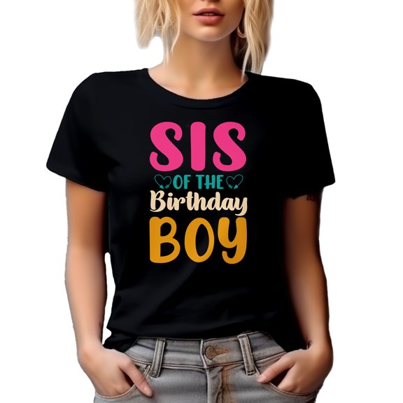 Sis of the Birthday Boy - B-day Celebrant's Sister or Sibling Quote, Black T-Shirt, Small