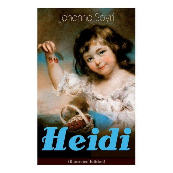 Heidi (Illustrated Edition): Classic of Children's Literature, (Paperback)