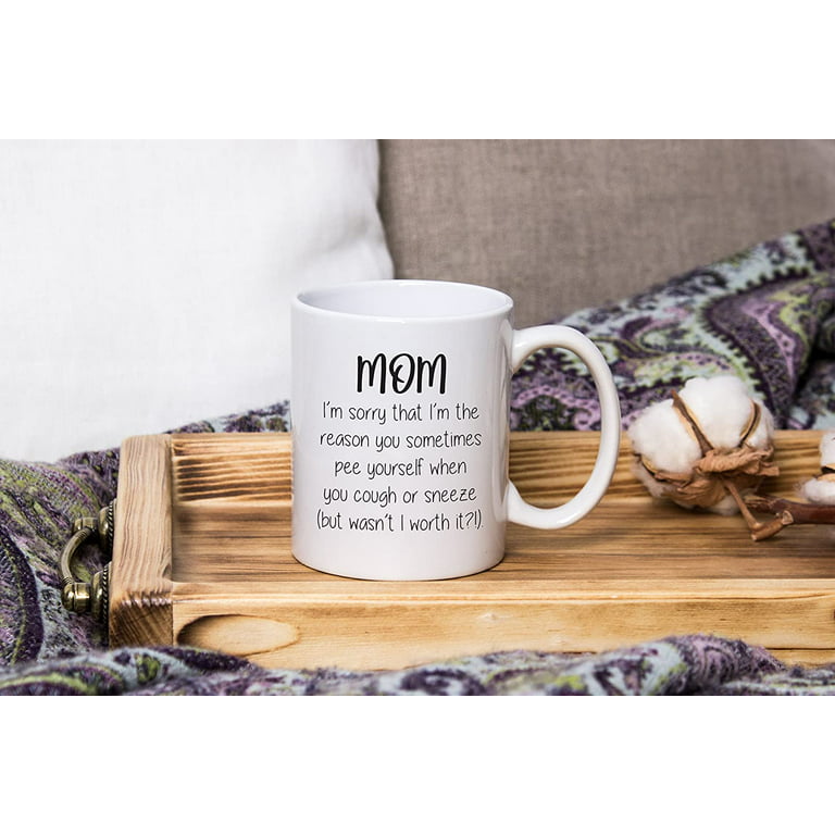 Funny Mom Mug - Sorry You P-e Yourself - Best Gifts for Mom, Women - Unique  Mother's Day Gag Mom Gifts from Daughter, Son, Kids - Fun Birthday Present  Idea for a