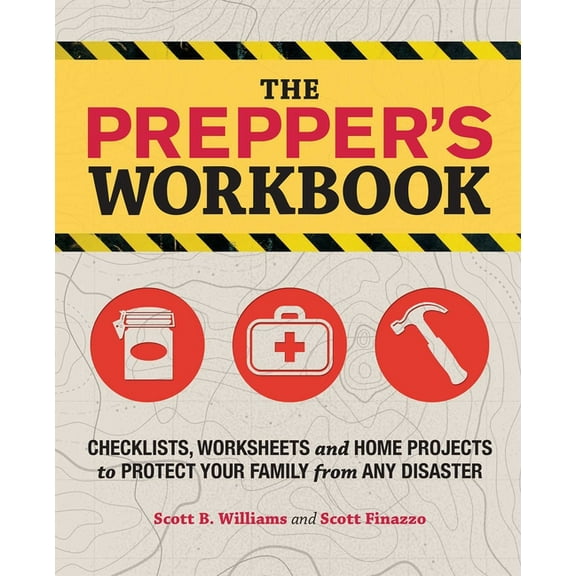 The Prepper's Workbook: Checklists, Worksheets, and Home Projects to Protect Your Family from Any Disaster, (Paperback)