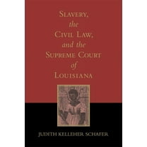 Southern Literary Studies Slavery, the Civil Law, and the Supreme Court of Louisiana (Revised), (Paperback)