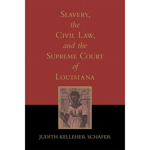 Southern Literary Studies Slavery, the Civil Law, and the Supreme Court of Louisiana (Revised), (Paperback)