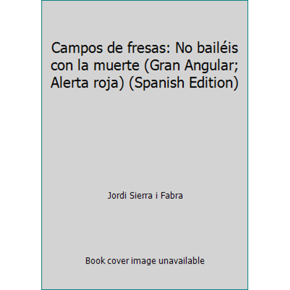 Pre-Owned Campos de fresas: No bailis con la muerte (Gran Angular; Alerta roja) (Spanish Edition) (Paperback) 8434852861 9788434852860
